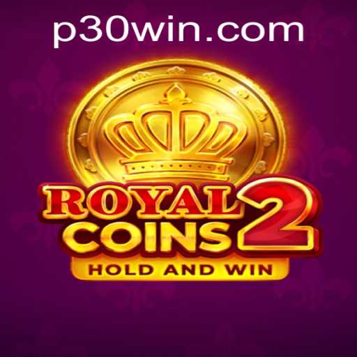 RoyalCoins2: Unveiling the Thrilling Experience of 30win