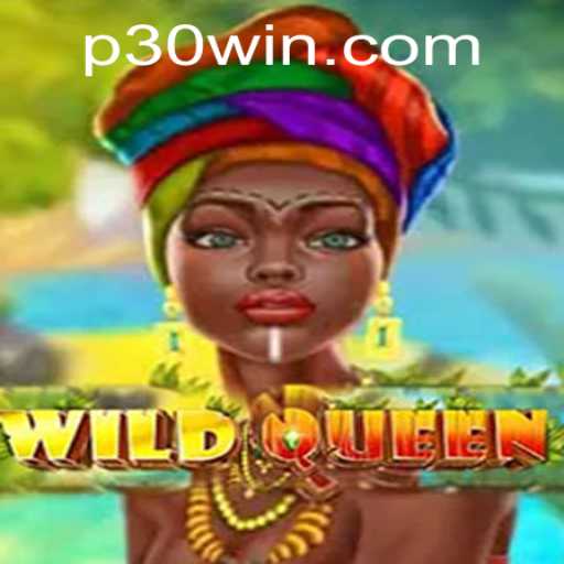 Discover WildQueen: An Exciting Journey into the Realm of 30win